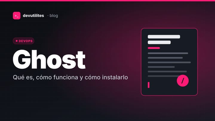 Portada: Ghost a fondo: qué es, cómo funciona y cómo instalarlo bien