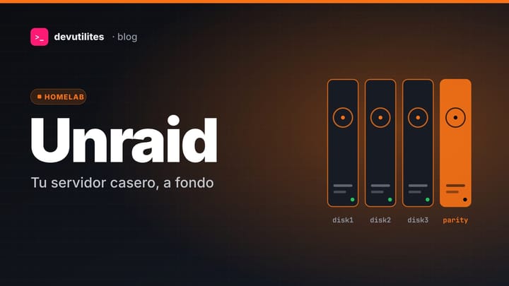 Portada: Unraid a fondo: cómo funciona y cómo montar tu servidor casero